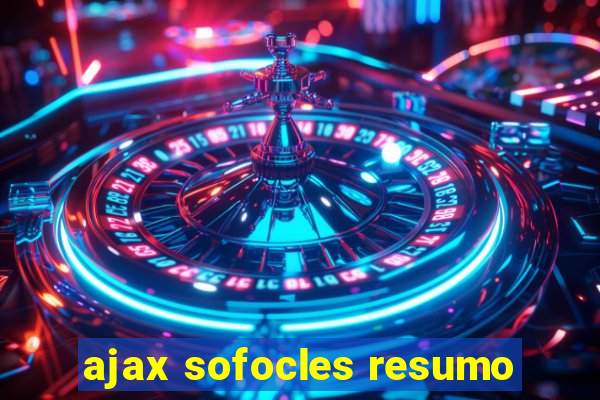 ajax sofocles resumo